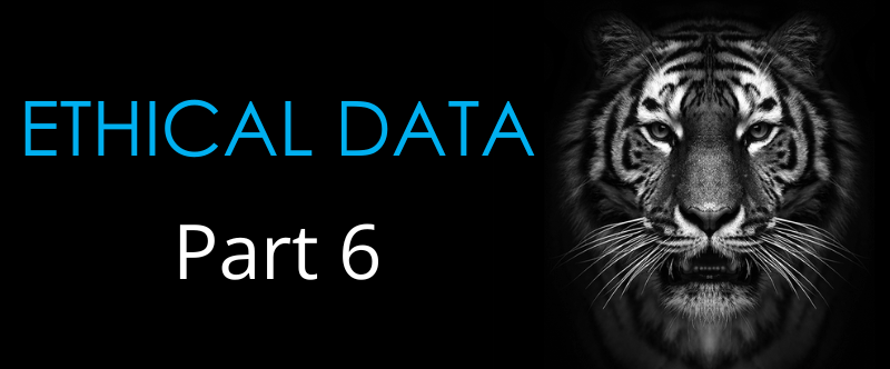 Ethical data part 6 – The imperative of Data Quality